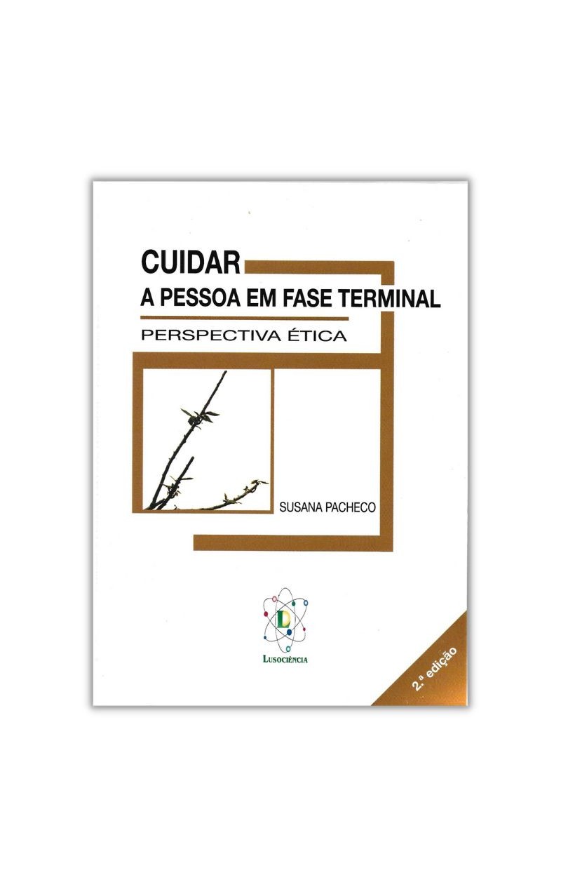 Cuidar a pessoa em Fase Terminal - Perspectiva Ética (2ª Edição)