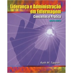 Liderança e Administração em Enfermagem - Conceitos e Prática