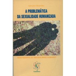 A Problemática da Sexualidade Humanizada