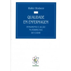 Qualidade em Enfermagem - Pensamento e Acção na Perspectiva do Cuidar