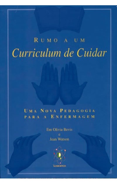 Rumo A Um Curriculum de Cuidar - Uma Nova Pedagogia Para Enfermagem