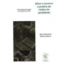 Dizer E Escrever A Prática Do Cuidar Do Quotidiano - À Descoberta Do Sentido Do Cuidado De Saúde