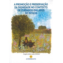 A Promoção e Preservação da Dignidade no contexto de cuidados em Lares de Idosos