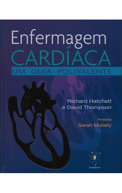 Enfermagem Cardíaca - Um Guia Polivalente