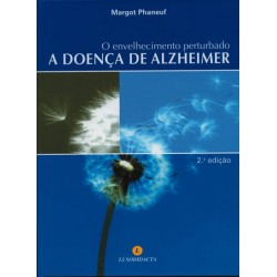 O Envelhecimento Perturbado - A Doença de Alzheimer