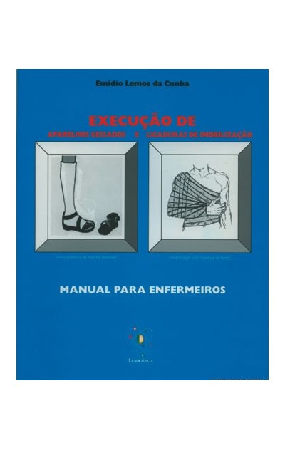 Execução de Aparelhos Gessados e Ligaduras de Imobilização, Manual para Enfermeiros