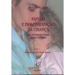 Família e Hospitalização da Criança - Re(Pensar) o Cuidar em Enfermagem
