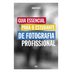 Guia Essencial para o Estudante de Fotografia Profissional