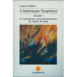 Intervenção Terapêutica - Volume 1: Os Fundamentos Existencial-Humanistas