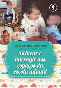 Brincar e Interagir nos Espaços da Escola Infantil