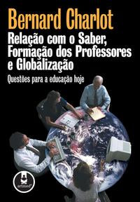 Relação com o Saber, Formação dos Professores e Globalização