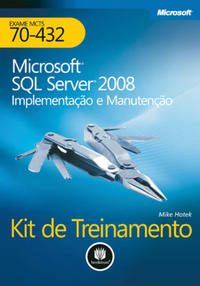 Microsoft SQL Server 2008: Implementação e Manutenção