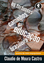 Os Tortuosos Caminhos da Educação Brasileira